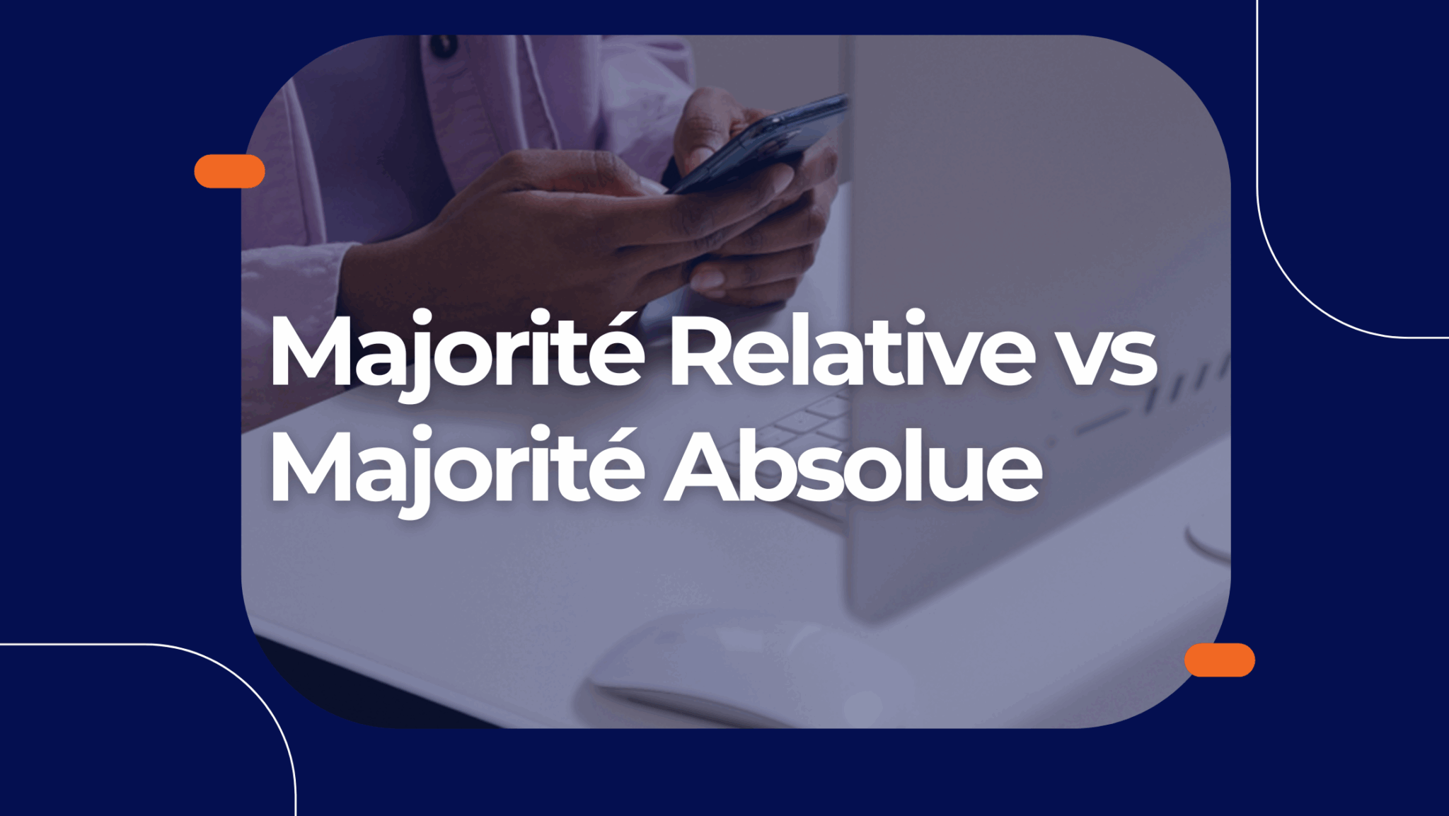 Majorité Relative vs Majorité Absolue: Quelle est la Différence?