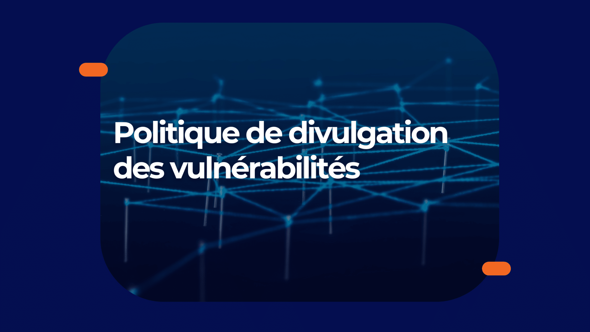 Lancement de notre politique de divulgation des vulnérabilités